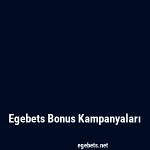 Egebets Bonus Kampanyaları