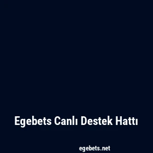 Egebets Canlı Destek Hattı