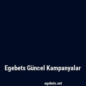 Egebets Güncel Kampanyalar
