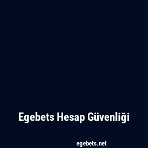 Egebets Hesap Güvenliği
