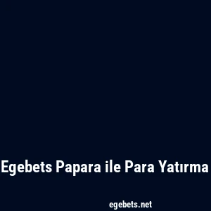 Egebets Papara ile Para Yatırma