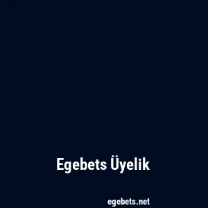Egebets Üyelik