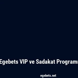 Egebets VIP ve Sadakat Programı